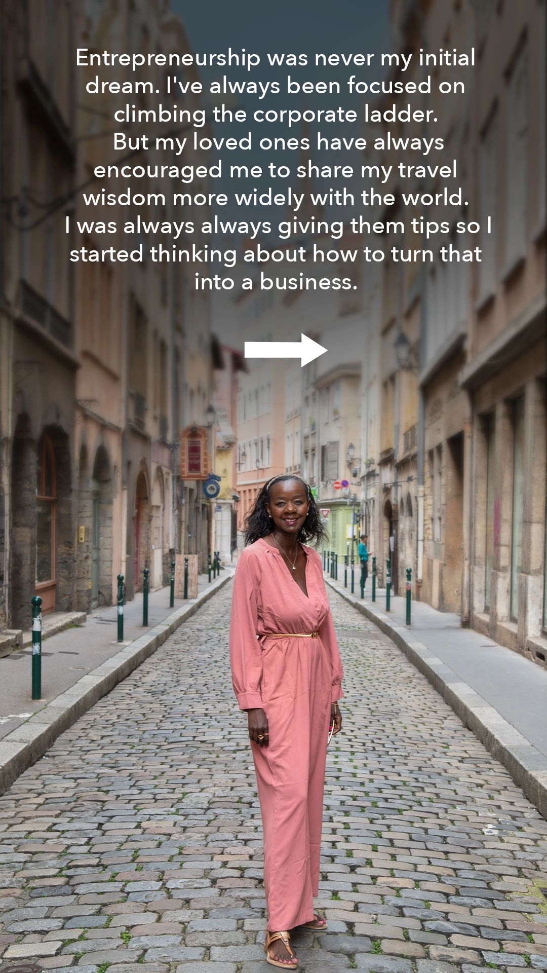 My loved ones have always encouraged me to share my travel wisdom more widely, so I started thinking about how to turn it into a business.